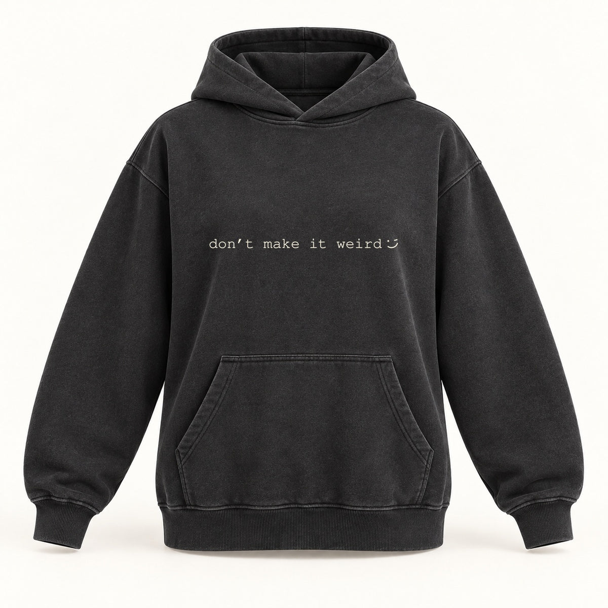 dont make it weird hoodie in washed black
